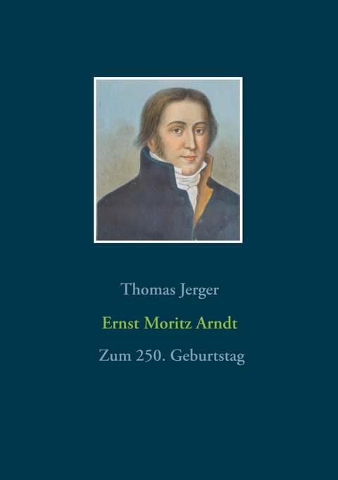 Ernst Moritz Arndt - Thomas Jerger