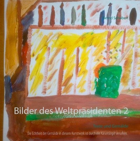 Bilder des Weltpr&auml;sidenten 2 - Bernd Schubert