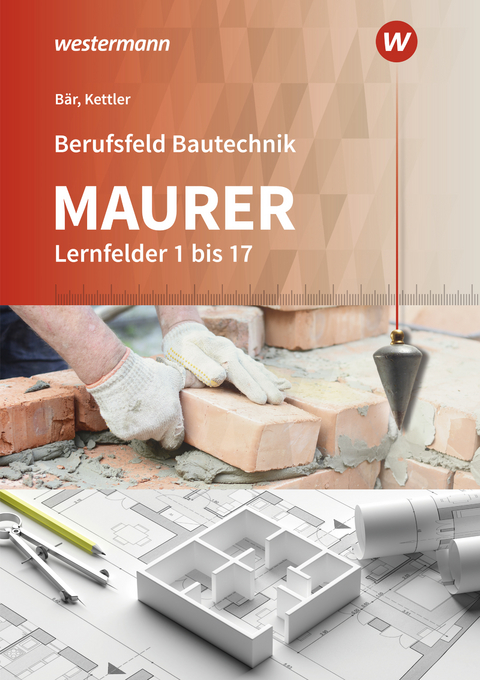Berufsfeld Bautechnik Maurer - Paul Klaus-Dieter Bär, Kurt Kettler