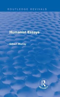 Humanist Essays (Routledge Revivals)