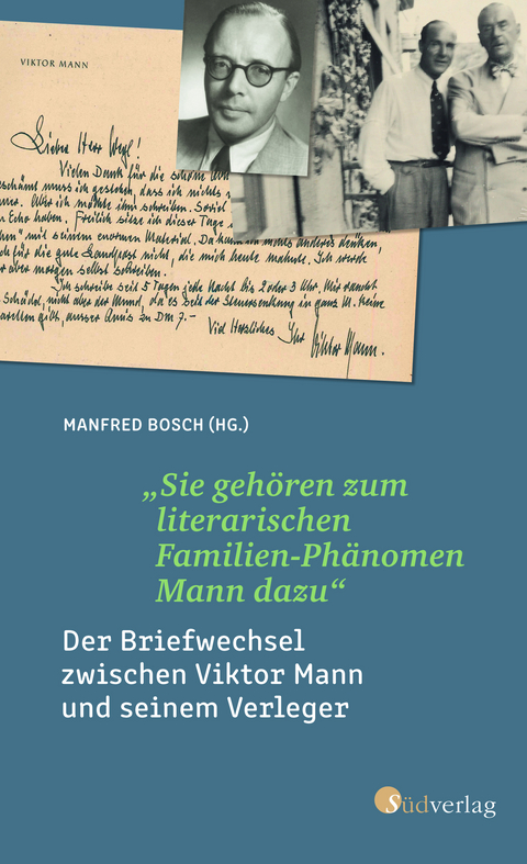 &bdquo;Sie geh&ouml;ren zum literarischen Familien-Ph&auml;nomen Mann dazu&ldquo;: Der Briefwechsel zwischen Viktor Mann und seinem Verleger. Ein literarisches Zeitdokument zur Entstehung der Familienbiografie der Manns - 