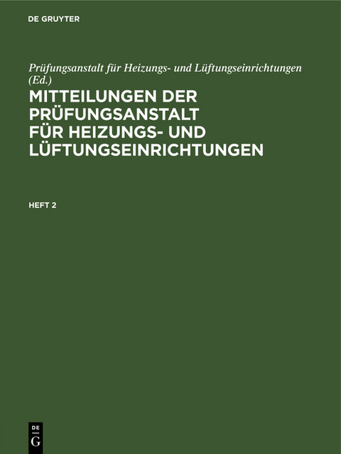 Mitteilungen der Pr&uuml;fungsanstalt f&uuml;r Heizungs- und L&uuml;ftungseinrichtungen / Mitteilungen der Pr&uuml;fungsanstalt f&uuml;r Heizungs- und L&uuml;ftungseinrichtungen. Heft 2 - 