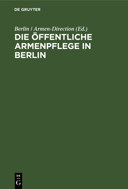 Die &ouml;ffentliche Armenpflege in Berlin - 
