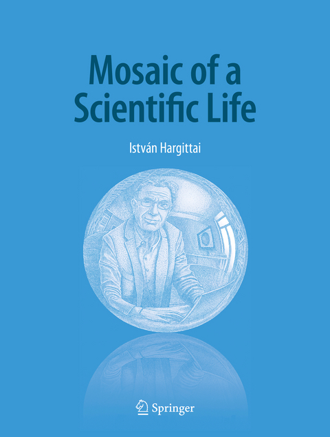 Mosaic of a Scientific Life - Istv&aacute;n Hargittai