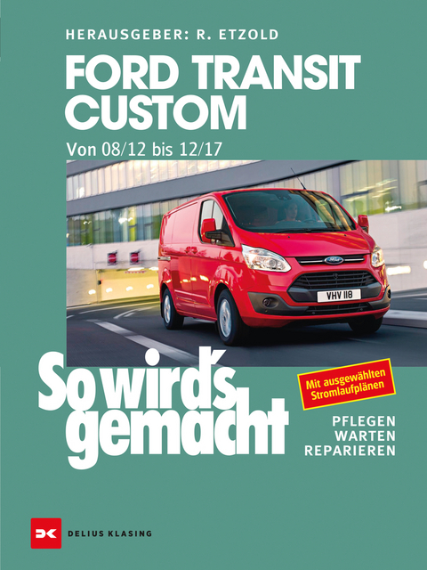 Ford Transit Custom. Von 08/12 bis 12/17 - R&uuml;diger Etzold