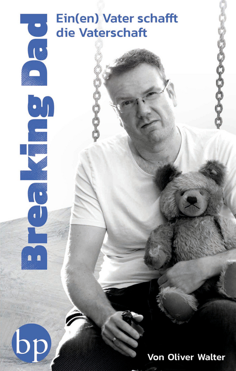 Breaking Dad - Oliver Walter
