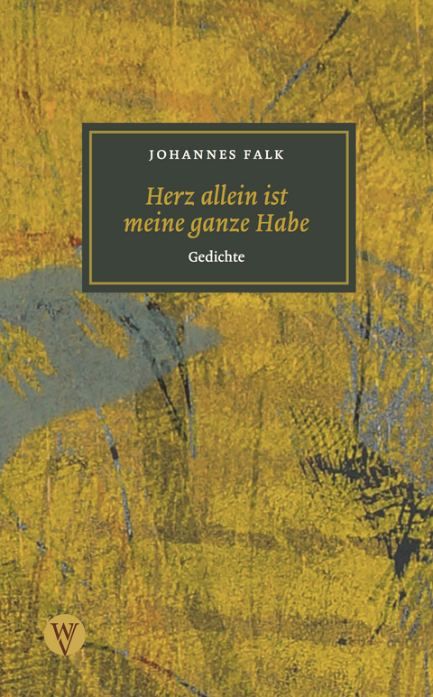 Herz allein ist meine ganze Habe - Johannes Falk