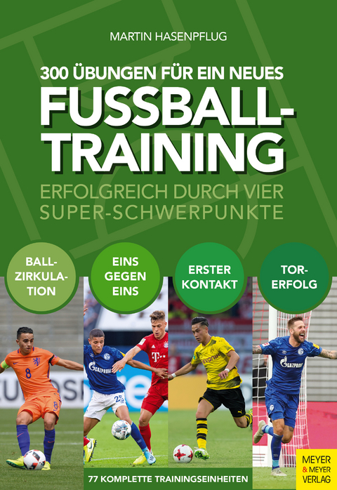 300 &Uuml;bungen f&uuml;r ein neues Fu&szlig;balltraining - Martin Hasenpflug
