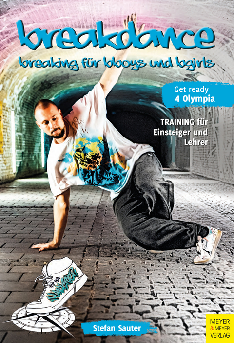 Breakdance - Breaking f&uuml;r bboys und bgirls - Stefan Sauter