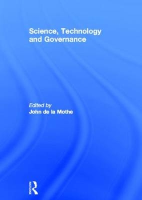 Science, Technology and Global Governance -  John R. De La Mothe