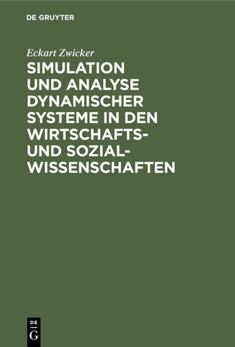 Simulation und Analyse dynamischer Systeme in den Wirtschafts- und Sozialwissenschaften - Eckart Zwicker