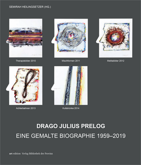 Drago Julius Prelog &ndash; Eine gemalte Biographie 1959&ndash;2019 - 