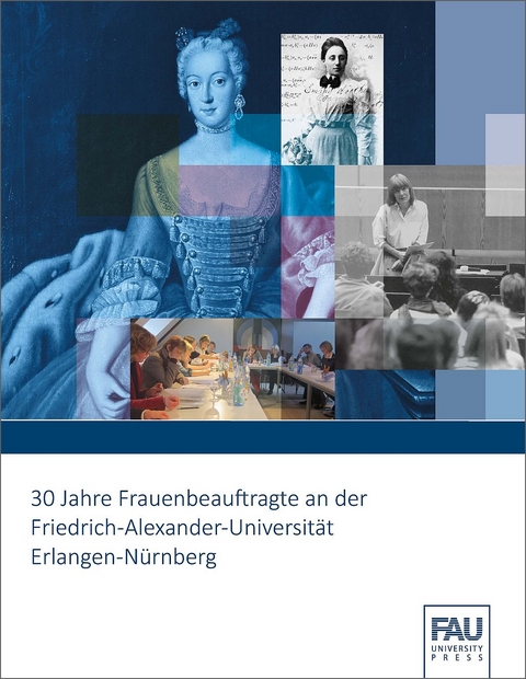 30 Jahre Frauenbeauftragte an der Friedrich-Alexander-Universit&auml;t Erlangen-N&uuml;rnberg - 