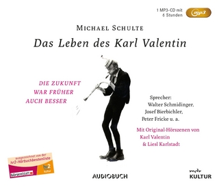 Das Leben des Karl Valentin (Sonderausgabe) - Michael Schulte; Karl Valentin; Liesl Karlstadt …