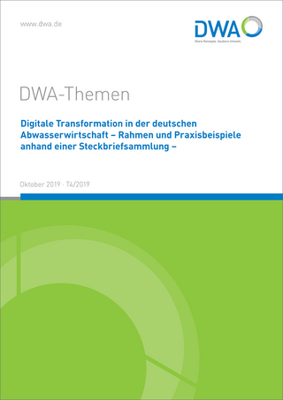 Digitale Transformation in der deutschen Abwasserwirtschaft - Rahmen und Praxisbeispiele anhand einer Steckbriefsammlung -