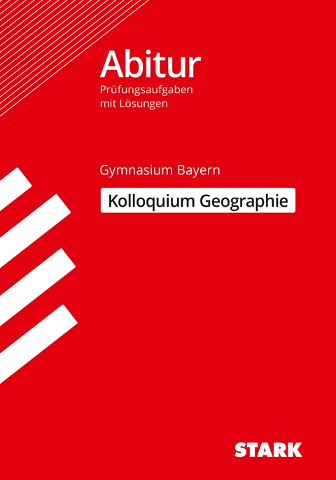 STARK Kolloquiumspr&uuml;fung Bayern - Geographie - Matthias Ehm, Eduard Spielbauer, Thomas Stigler, Steffen Walz
