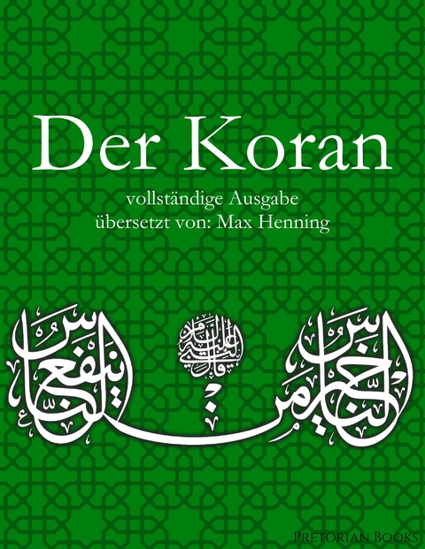 Der Koran: Vollst&auml;ndige Ausgabe - Max Henning