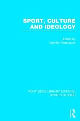 Sport, Culture and Ideology (RLE Sports Studies) - 