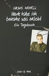 Heute habe ich beinahe was erlebt - Ursus Wehrli