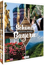 Sch&ouml;nes Bayern Beautiful Bavaria - Wilfried und Lisa Bahnm&uuml;ller