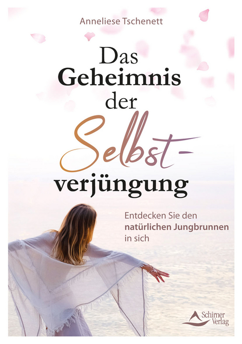 Das Geheimnis der Selbstverj&uuml;ngung - Anneliese Tschenett