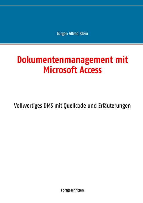 Dokumentenmanagement mit Microsoft Access - Jürgen Alfred Klein