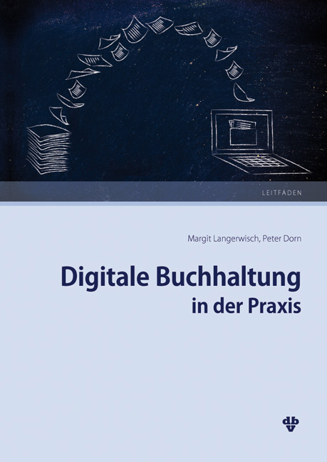 Digitale Buchhaltung in der Praxis - Margit Langerwisch, Peter Dorn