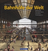 Bahnh&ouml;fe der Welt - Martin Weltner
