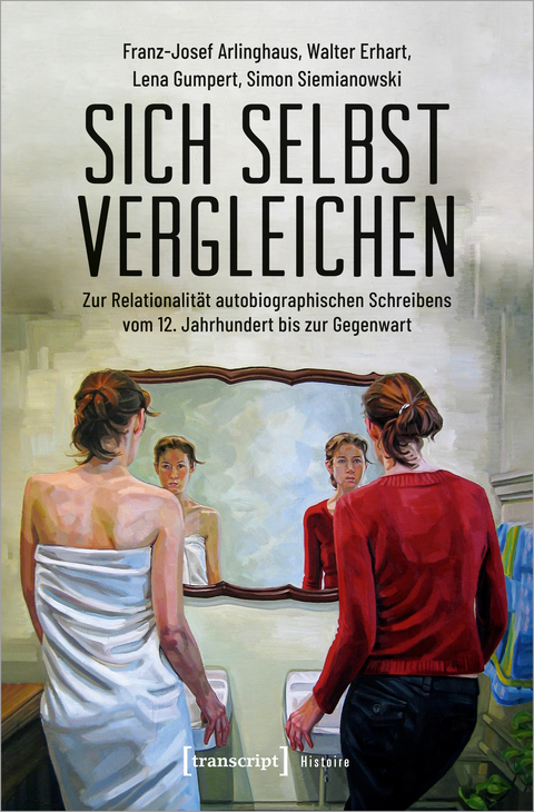 Sich selbst vergleichen - Franz-Josef Arlinghaus, Walter Erhart, Lena Gumpert, Simon Siemianowski