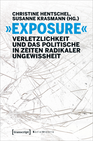 »Exposure« – Verletzlichkeit und das Politische in Zeiten radikaler Ungewissheit