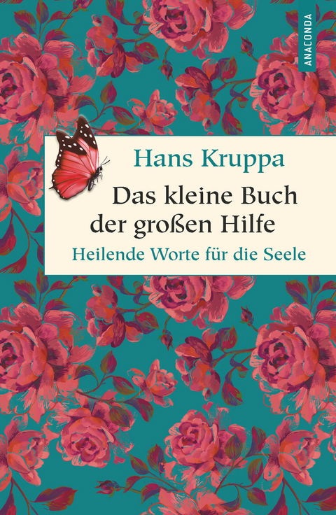Das kleine Buch der gro&szlig;en Hilfe. Heilende Worte f&uuml;r die Seele - Hans Kruppa