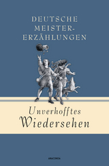 Unverhofftes Wiedersehen - Deutsche Meistererz&auml;hlungen