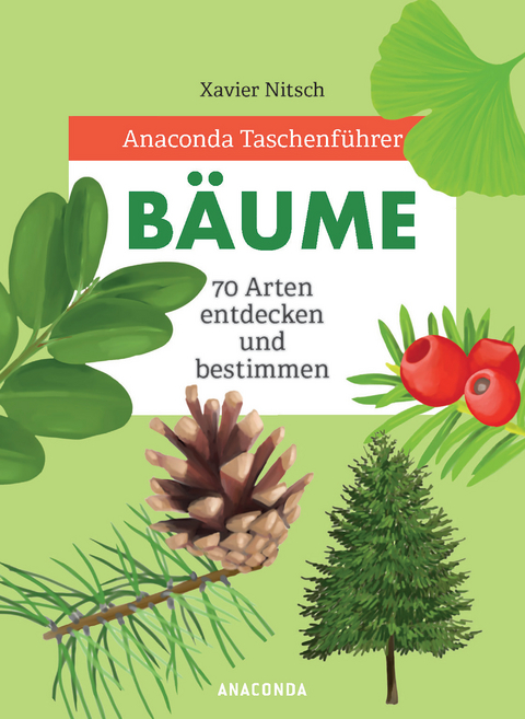 Anaconda Taschenf&uuml;hrer B&auml;ume. 70 Arten entdecken und bestimmen - - Xavier Nitsch
