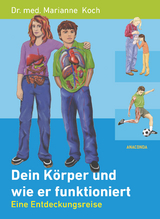 Dein K&ouml;rper und wie er funktioniert (Gesundheit, Funktionsweise) - Marianne Koch