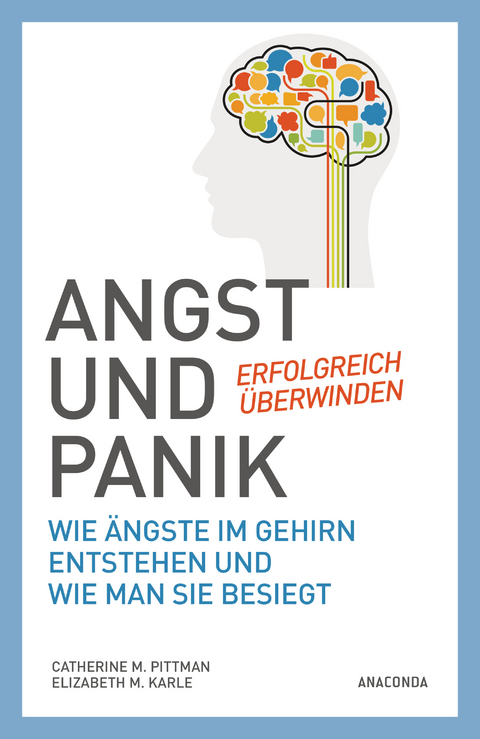 Angst und Panik erfolgreich &uuml;berwinden - Catherine M. Pittman, Elizabeth M. Karle
