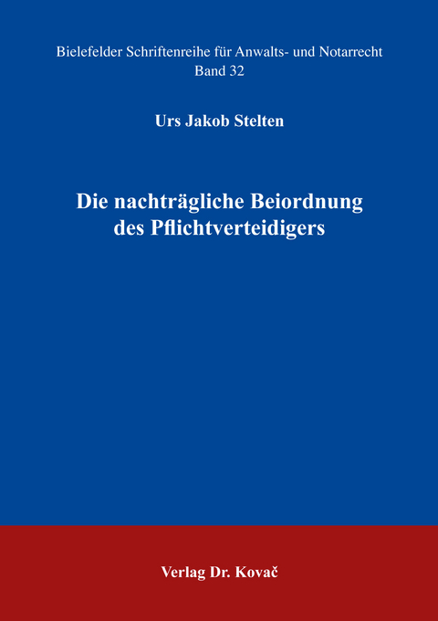 Die nachtr&auml;gliche Beiordnung des Pflichtverteidigers - Urs Jakob Stelten