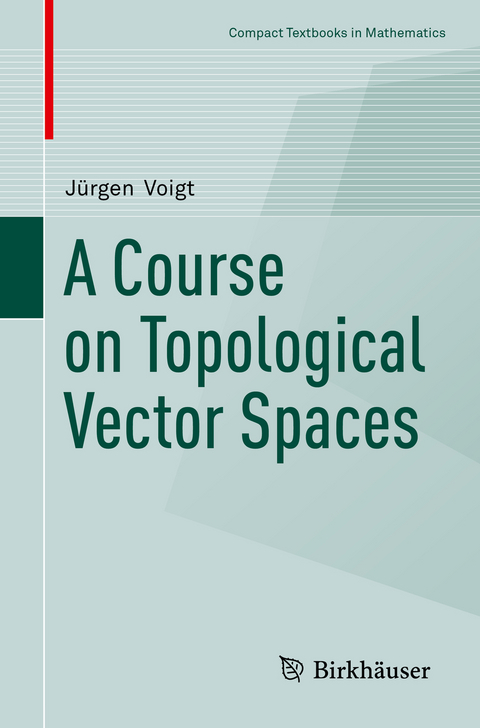 A Course on Topological Vector Spaces - J&uuml;rgen Voigt