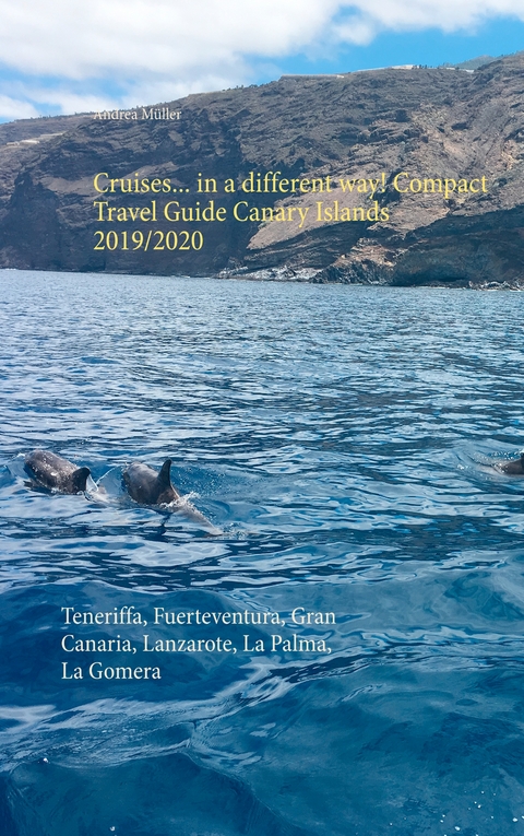 Cruises... in a different way! Compact Travel Guide Canary Islands 2019/2020 - Andrea M&uuml;ller