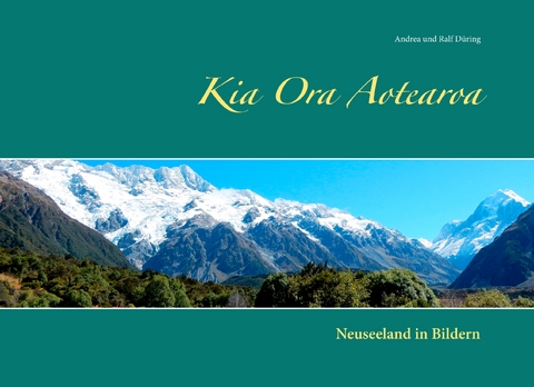 Kia Ora Aotearoa - Andrea und Ralf Düring