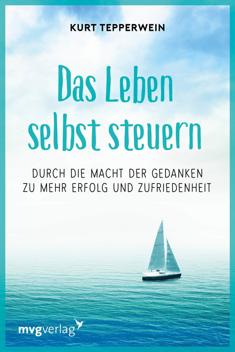 Das Leben selbst steuern - Kurt Tepperwein