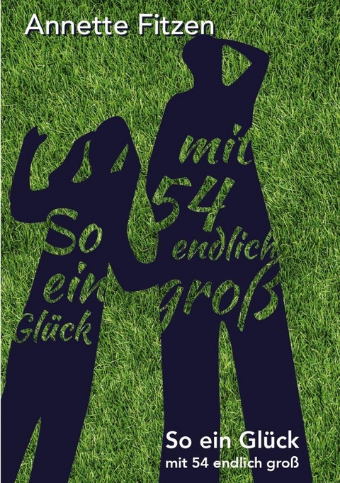 So ein Gl&uuml;ck, mit 54 endlich gro&szlig; - Annette Fitzen