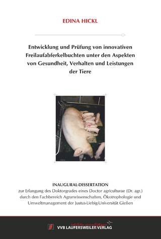 Entwicklung und Prüfung von innovativen Freilaufabferkelbuchten unter den Aspekten von Gesundheit, Verhalten und Leistungen der Tiere
