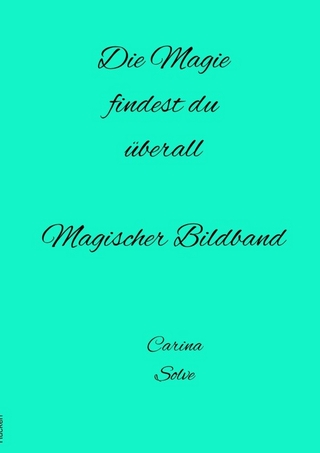 Die Magie findest du überall - Magischer Bildband