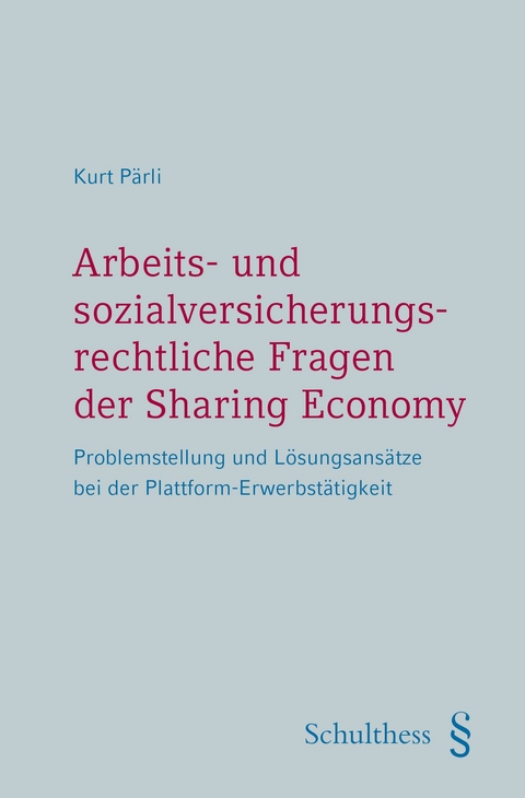 Arbeits- und sozialversicherungsrechtliche Fragen der Sharing Economy - Kurt P&auml;rli
