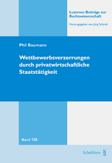 Wettbewerbsverzerrungen durch privatwirtschaftliche Staatst&auml;tigkeit - Phil Baumann
