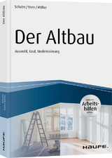 Der Altbau - inkl. Arbeitshilfen online Auswahl, Kauf, Modernisierung - Eike Schulze, Anette Stein, Stefan Möller