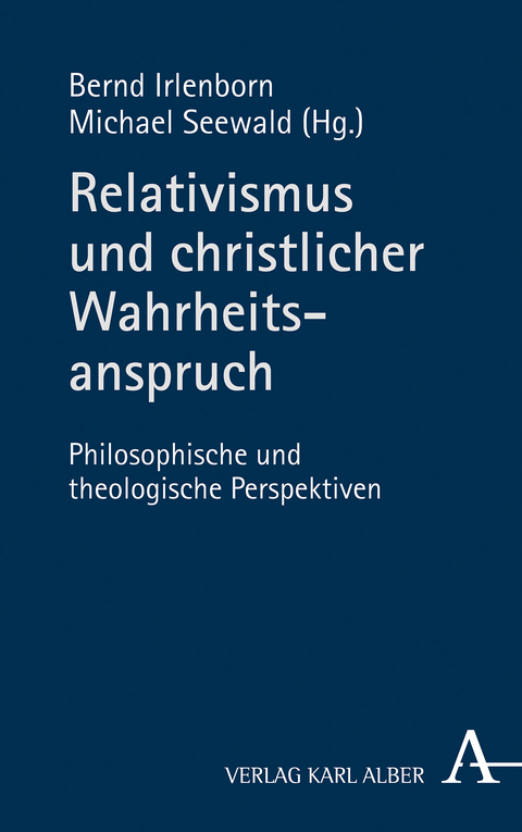 Relativismus und christlicher Wahrheitsanspruch - 