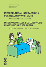Intercultural Interactions for Health Professions / Interkulturelle Begegnungen in Gesundheitsberufen - Samuel van den Bergh, Susan Sch&auml;rli-Lim, Shih Shih Wong