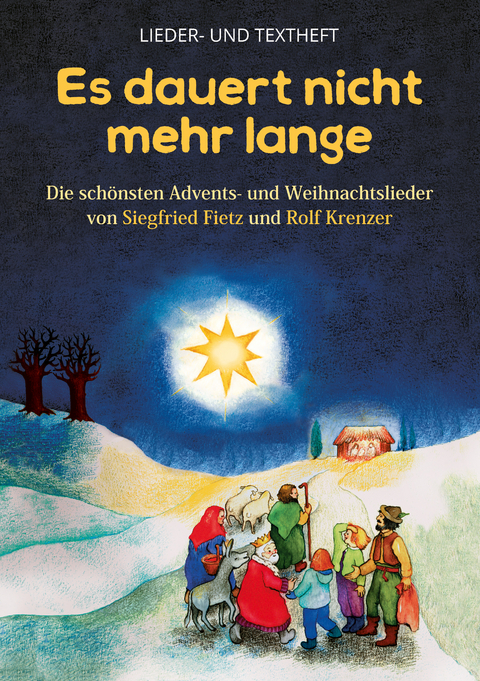 Es dauert nicht mehr lange - Die sch&ouml;nsten Advents- und Weihnachtslieder von Siegfried Fietz und Rolf Krenzer - Rolf Krenzer