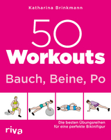 50 Workouts &ndash; Bauch, Beine, Po - Katharina Brinkmann